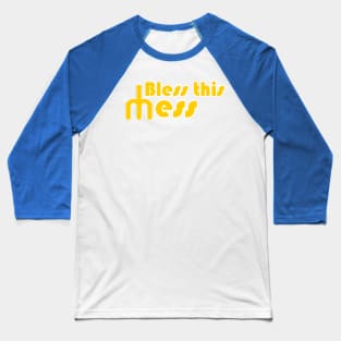 Bless This Mess Baseball T-Shirt